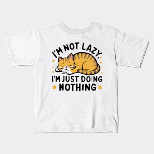 I'm not lazy, I'm just doing nothing! Kids T-Shirt